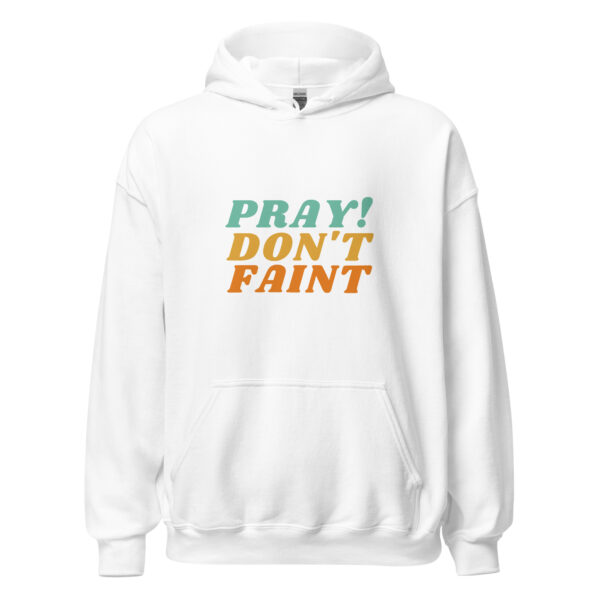 pray don't faint hoodie