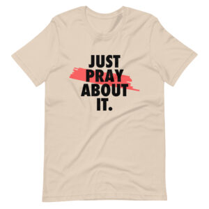 just pray about it tee with black design